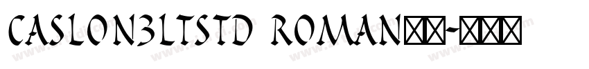 Caslon3LTStd Roman字体字体转换